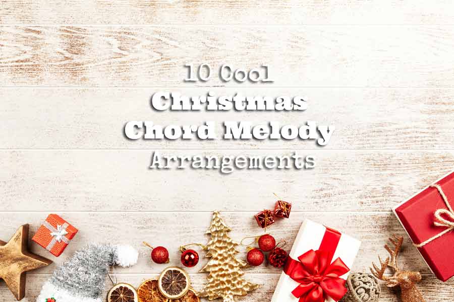 10 Cool Christmas Chord Melody Arrangements Guitarhabits