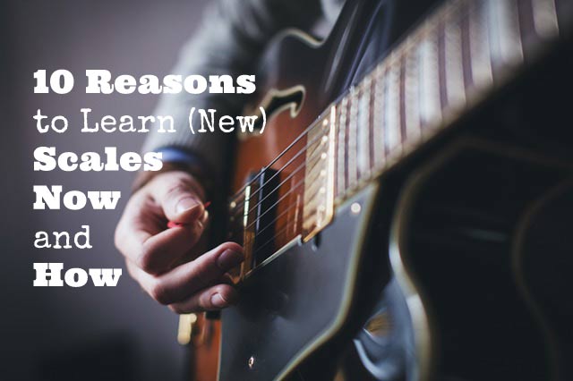 10-Reasons-to-Learn-(New)-Scales-Now-and-How