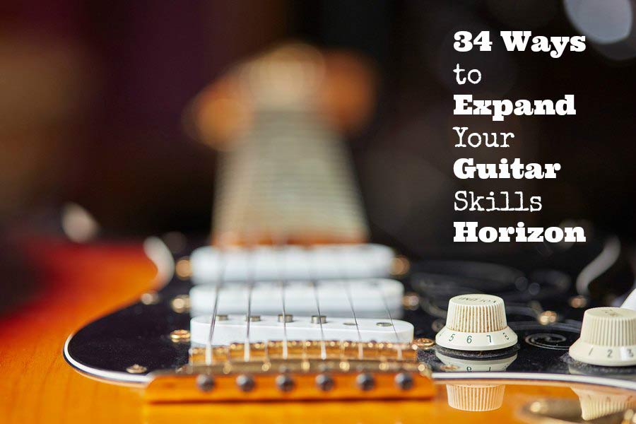 34 Ways to Expand Your Guitar Skills Horizon 