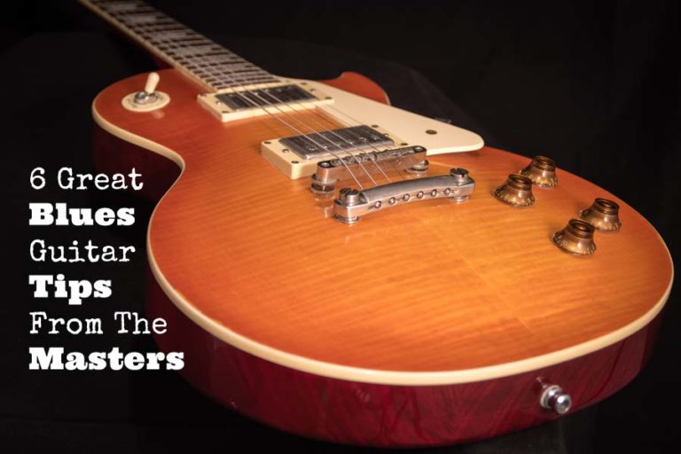 6 Great Blues Guitar Tips From The Masters