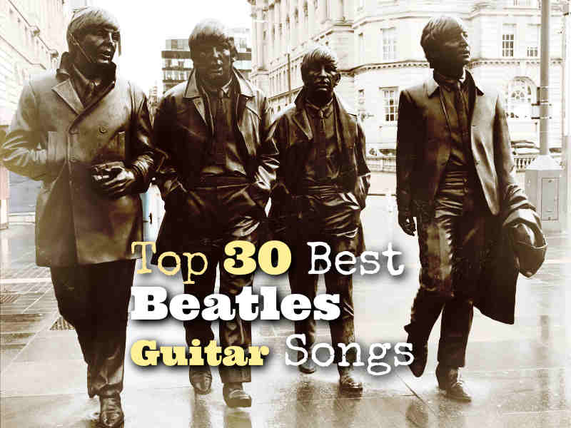 Top 30 Best Beatles Guitar Chord Songs of all Time
