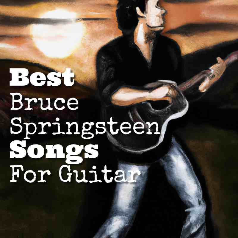 Top 20 Best Bruce Springsteen Songs for Guitar