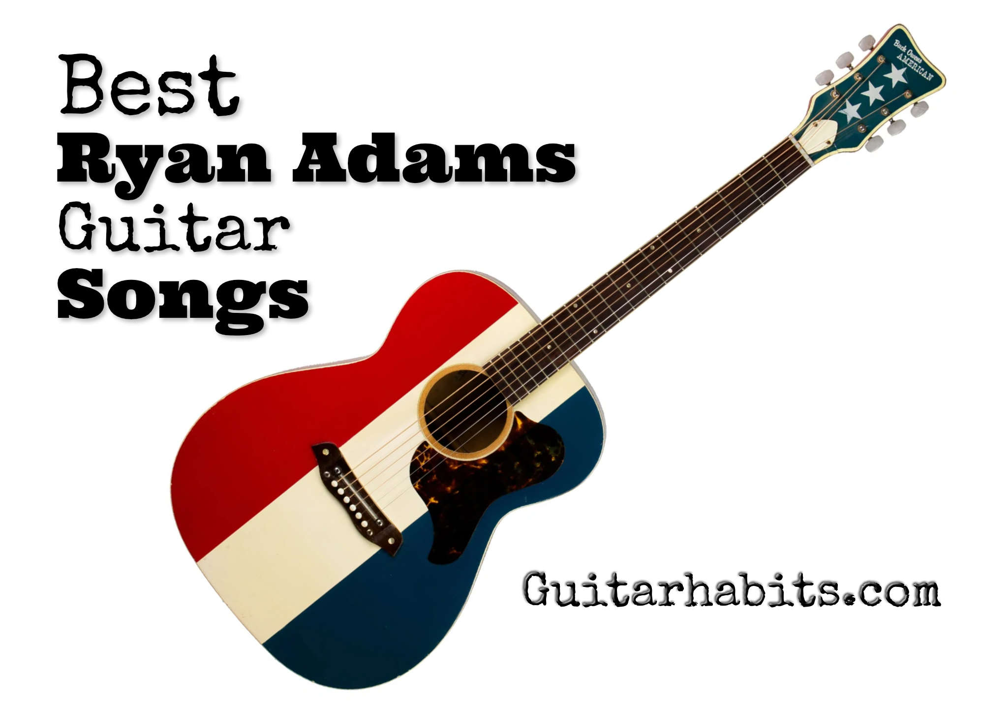 Best Ryan Adams Guitar Songs - GUITARHABITS