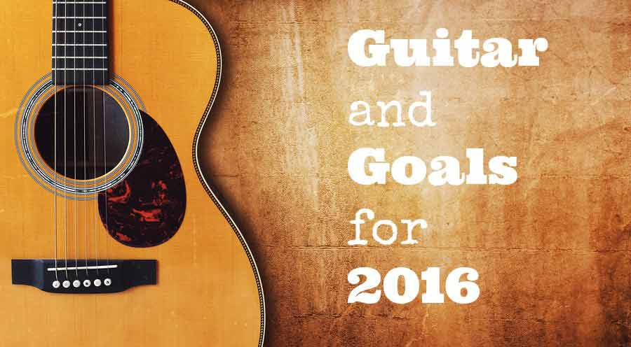 Guitar and goals for 2016 