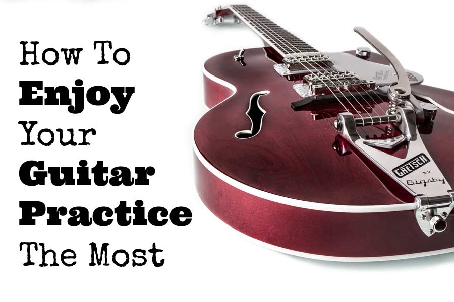 How-To-Enjoy-Your-Guitar-Practice-The-Most
