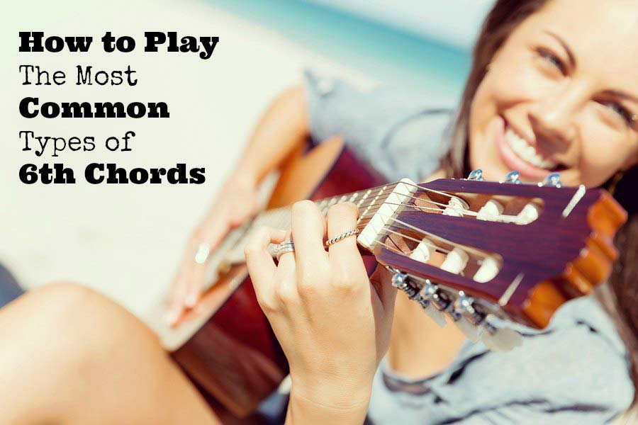 How to play the most common types of 6th chords for guitar