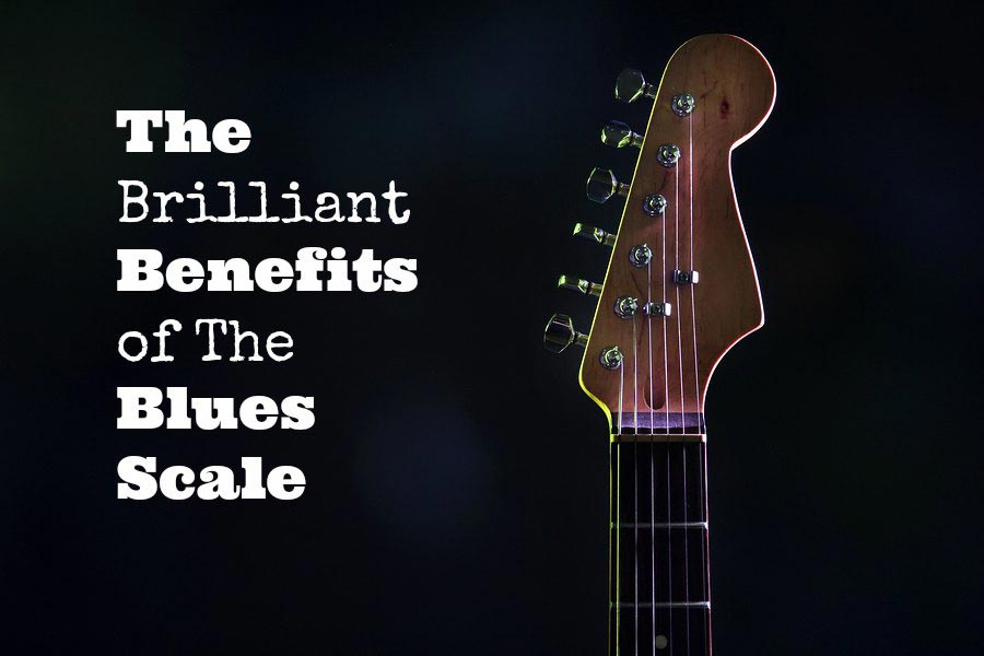 The Brilliant Benefits of The Blues Scale