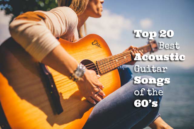 Top 20 Best Acoustic Guitar Songs of the 60's - GUITARHABITS