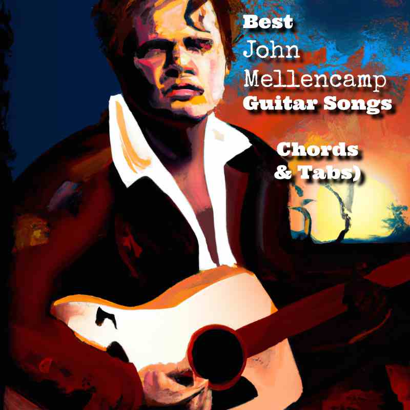 Top 20 best John Mellencamp guitar songs, including chords and tabs