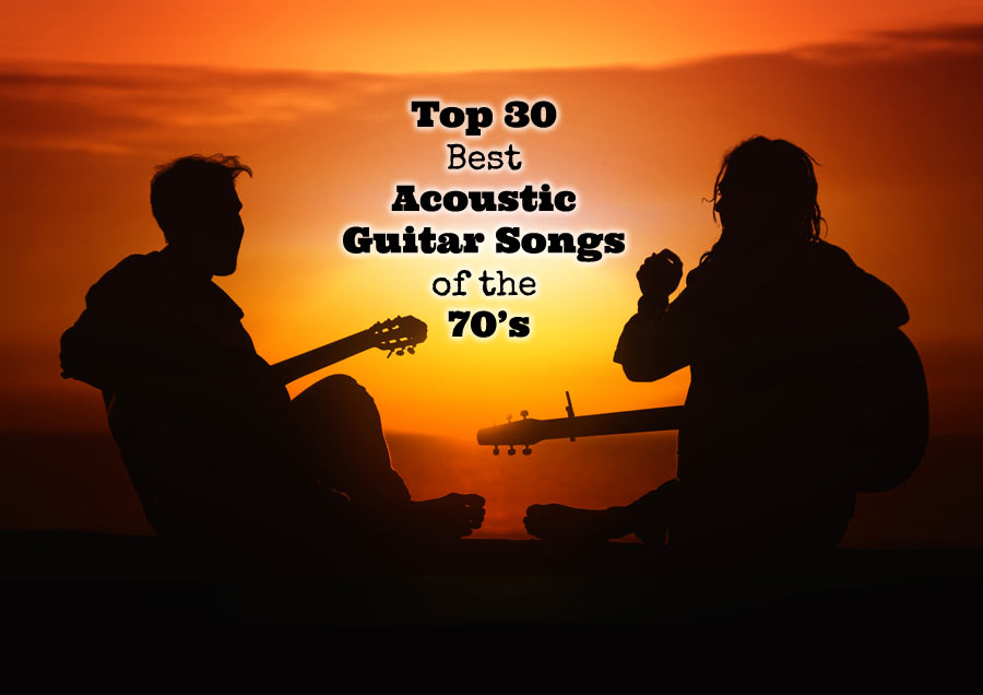 Top-30-Best-Acoustic-Guitar-Songs-of-the-70’s
