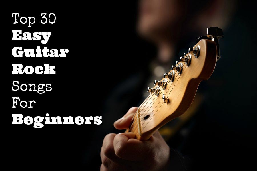 Top 30 Easy Guitar Rock Songs For Beginners 