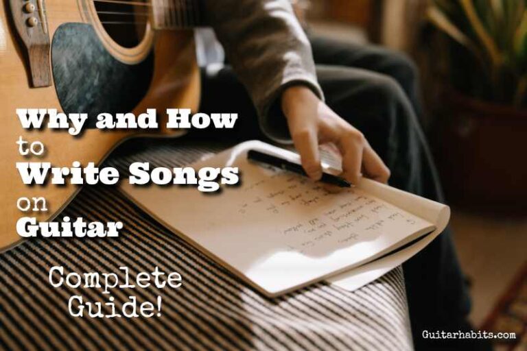 Why and How to Write Songs on Guitar Complete Guide! GUITARHABITS