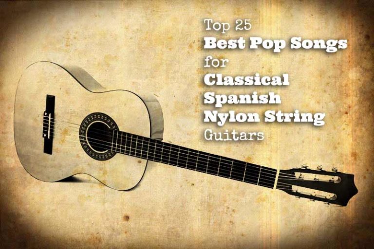 Top 25 Best Pop Songs for Classical Spanish Nylon String Guitars