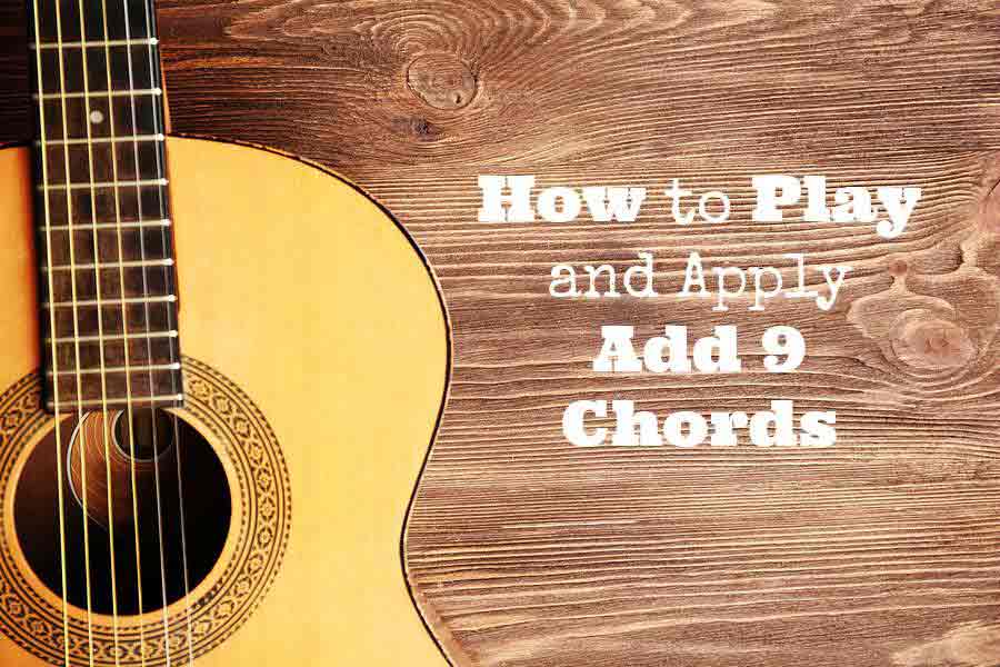 How to Play and Apply Add9 Chords